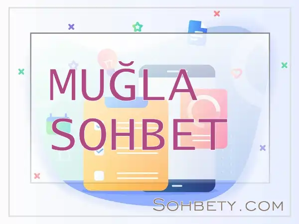 Muğla Chat Sohbet Odaları – Muğla Sohbet Siteleri