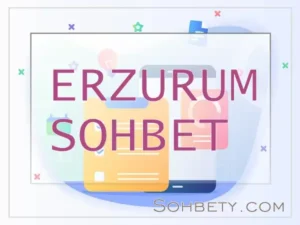 Erzurum sohbet